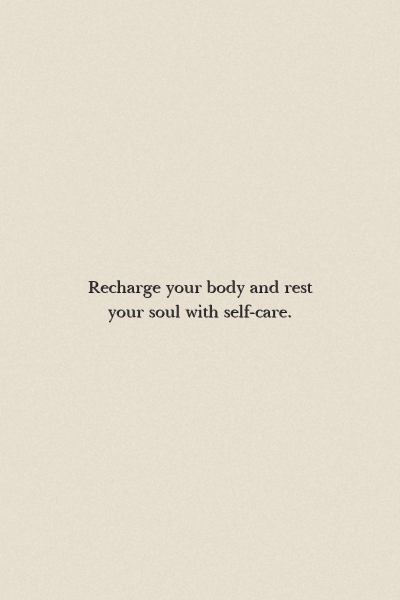 Recharge your body and rest your soul with self-care.