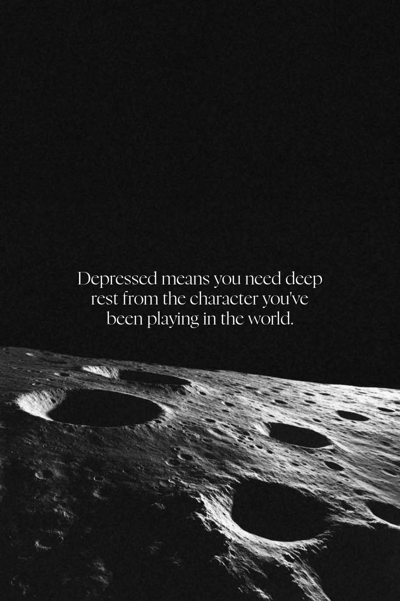 Depressed means you need deep rest from the character you've been playing in the world.