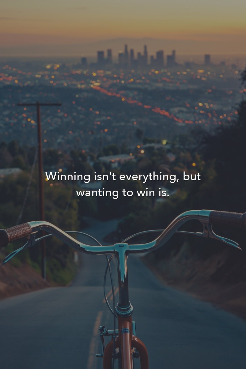 Winning isn't everything, but wanting to win is.