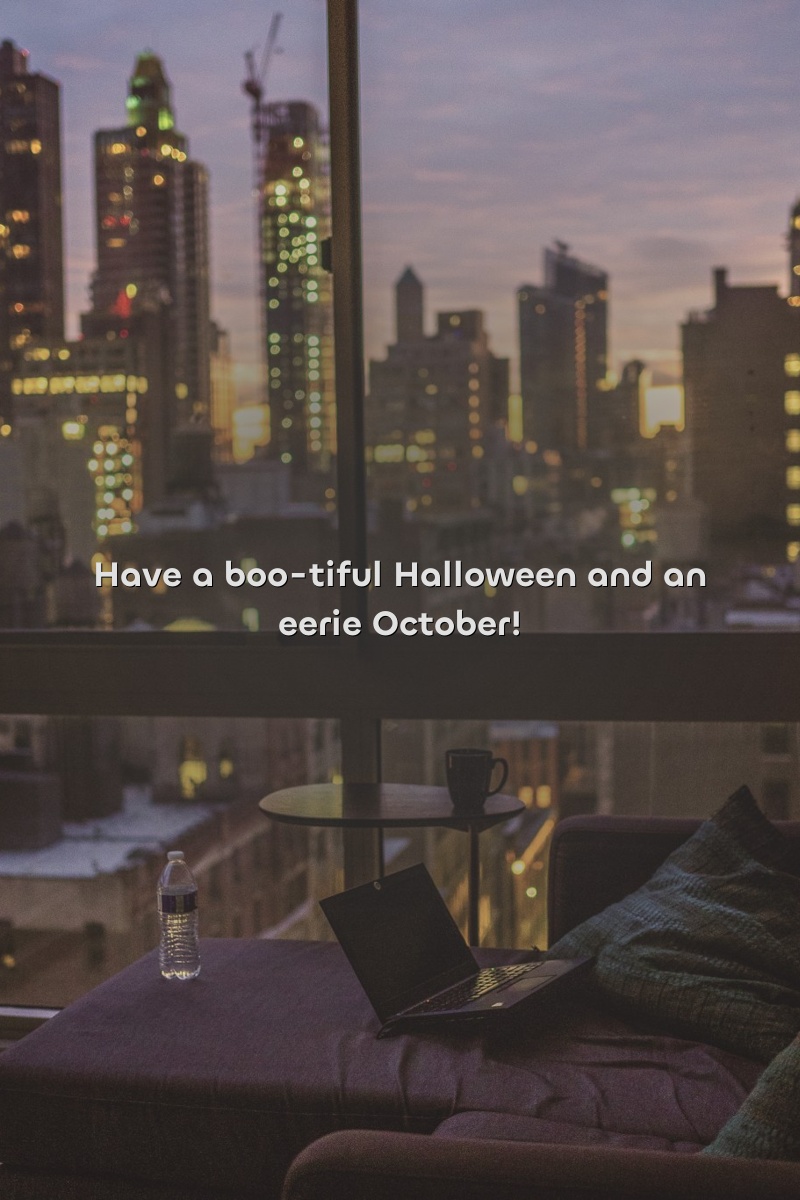 Have a boo-tiful Halloween and an eerie October!