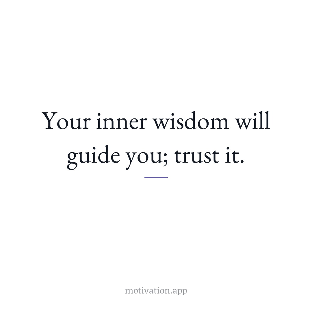 Your inner wisdom will guide you; trust it.