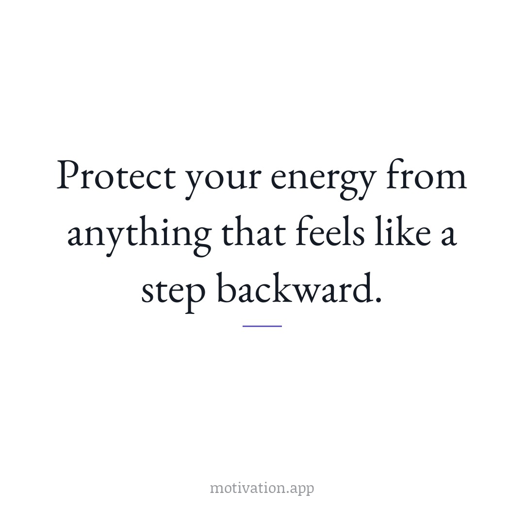 Protect your energy from anything that feels like a step backward.