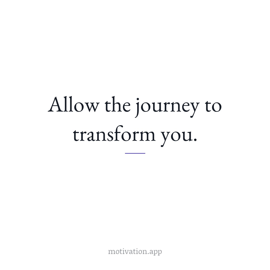 Allow the journey to transform you.