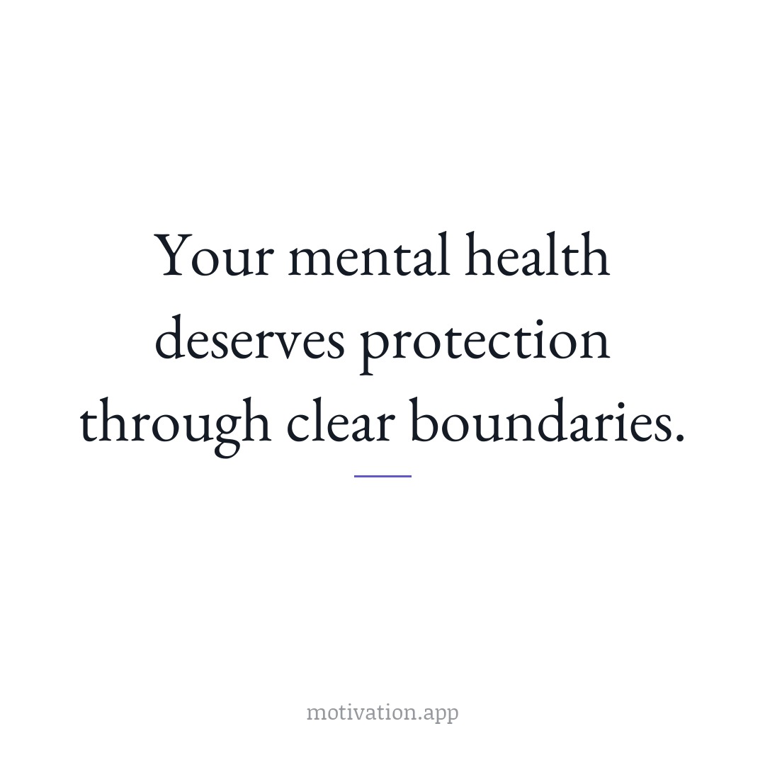 Your mental health deserves protection through clear boundaries.