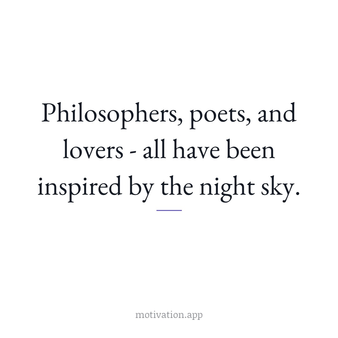 Philosophers, poets, and lovers: all have been inspired by the night sky.
