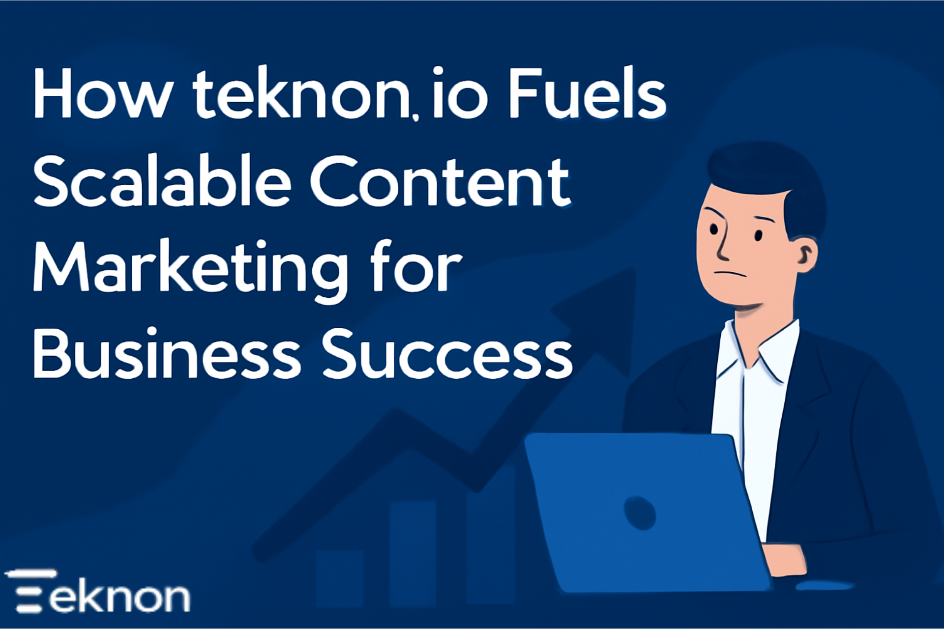How Teknon.io Fuels Scalable Content Marketing for Business Success