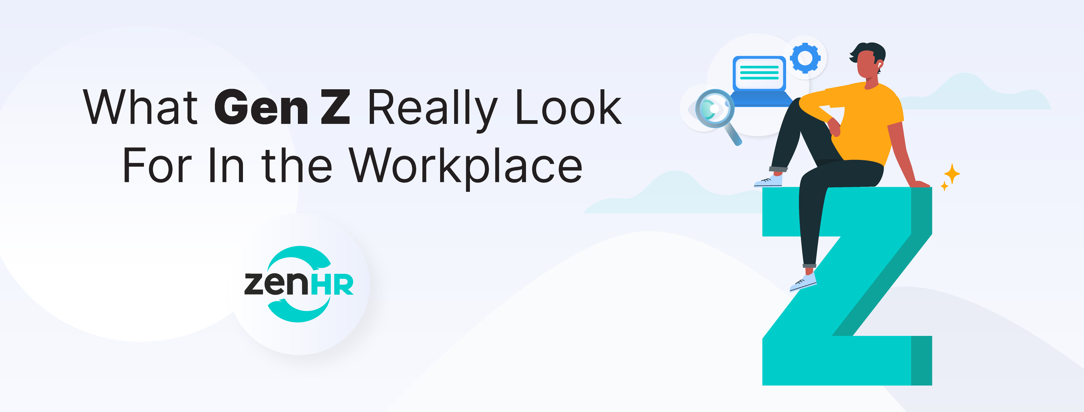 What Gen Z Really Look For In the Workplace
