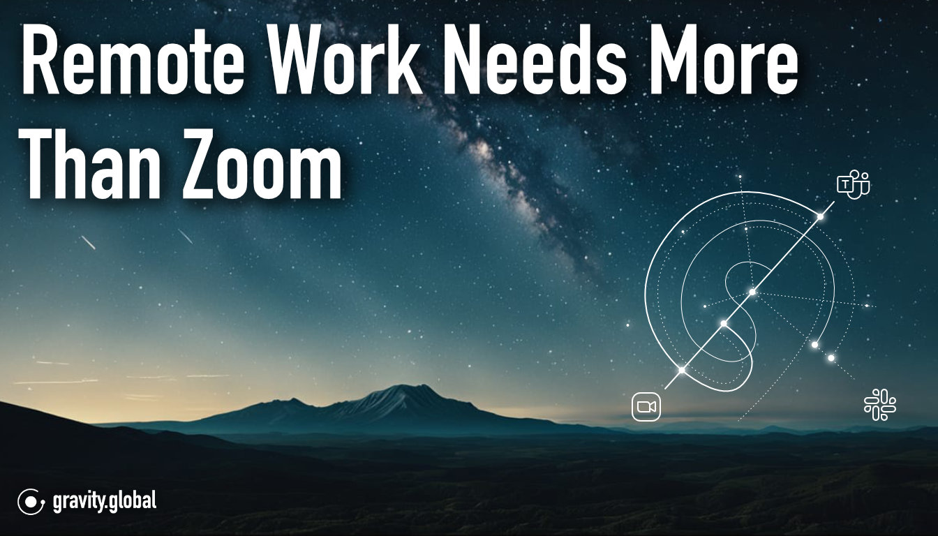 Remote Work Needs More Than Zoom: How GRAVITY Connects Hybrid Teams Through Digital Adoption