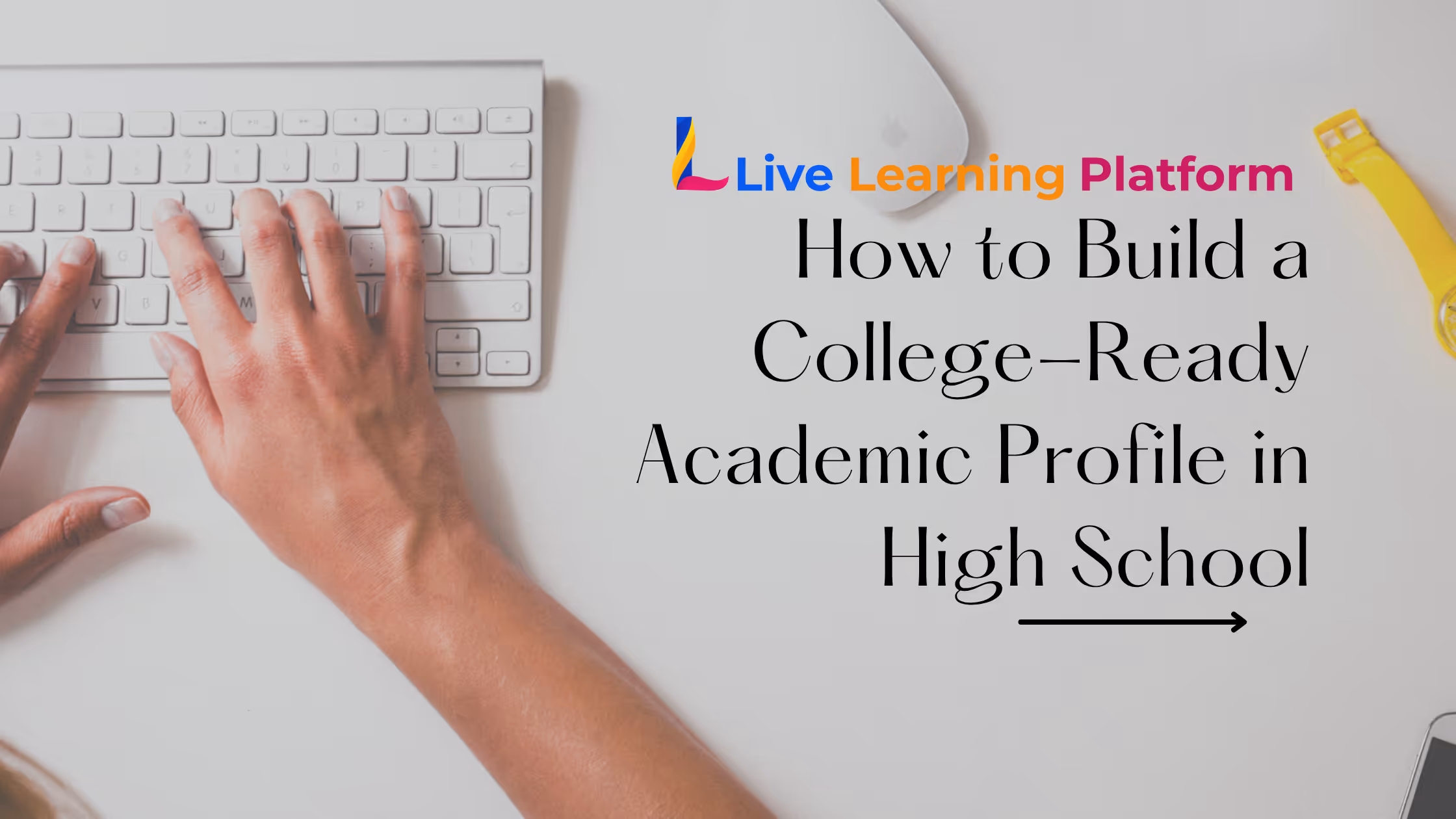 How to Build a College-Ready Academic Profile in High School