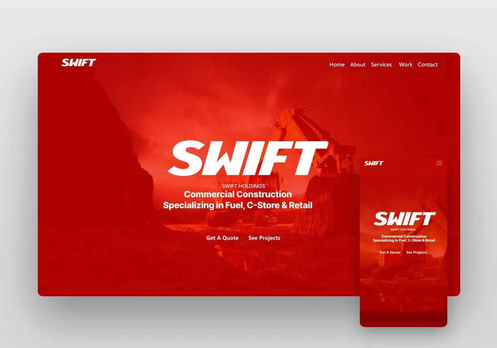 Website homepage showing desktop and mobile version for Swift Holdings showing commercial construction services specializing in fuel, C-store, and retail with a background image of heavy construction machinery.