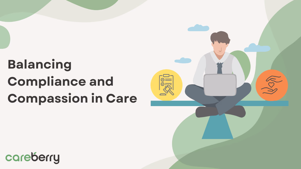 Balancing Compliance and Compassion in Care Image - Careberry