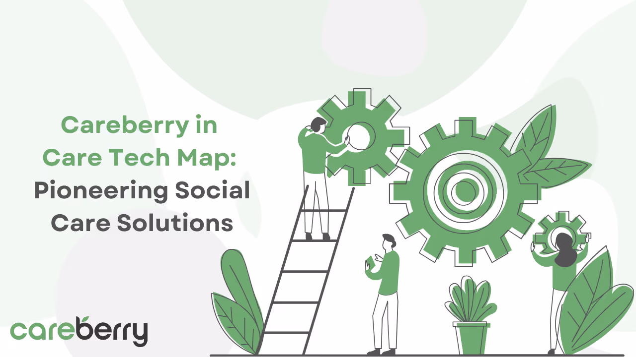 Careberry in Care Tech Map: Pioneering Social Care Solutions Image - Careberry