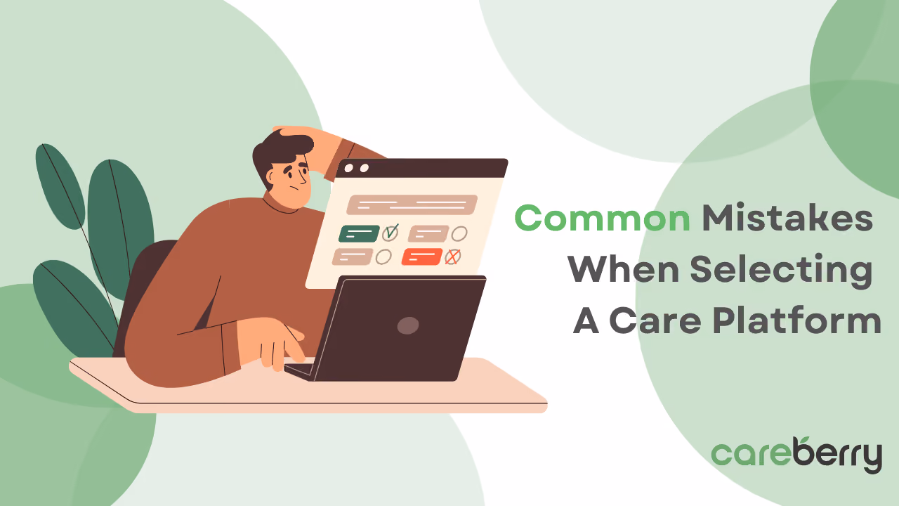 Where Care Providers Go Wrong When Deploying a Care Management Platform Image - Careberry