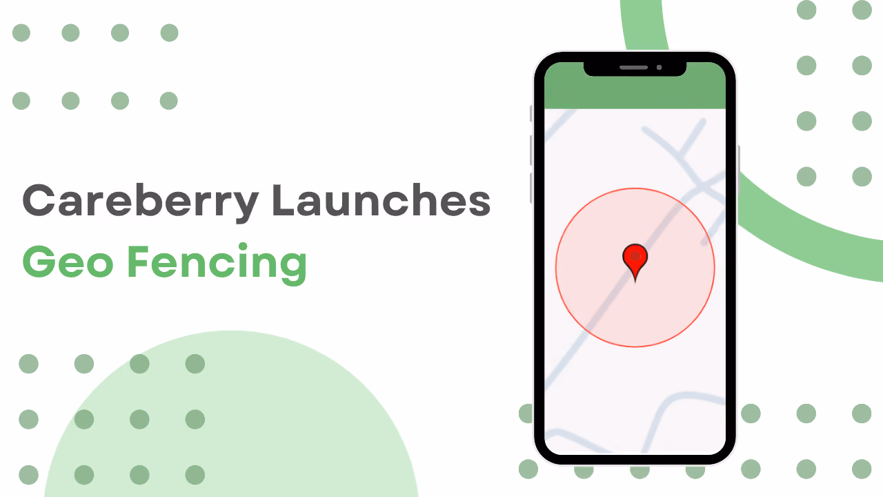 Careberry Geo-Fencing Update
