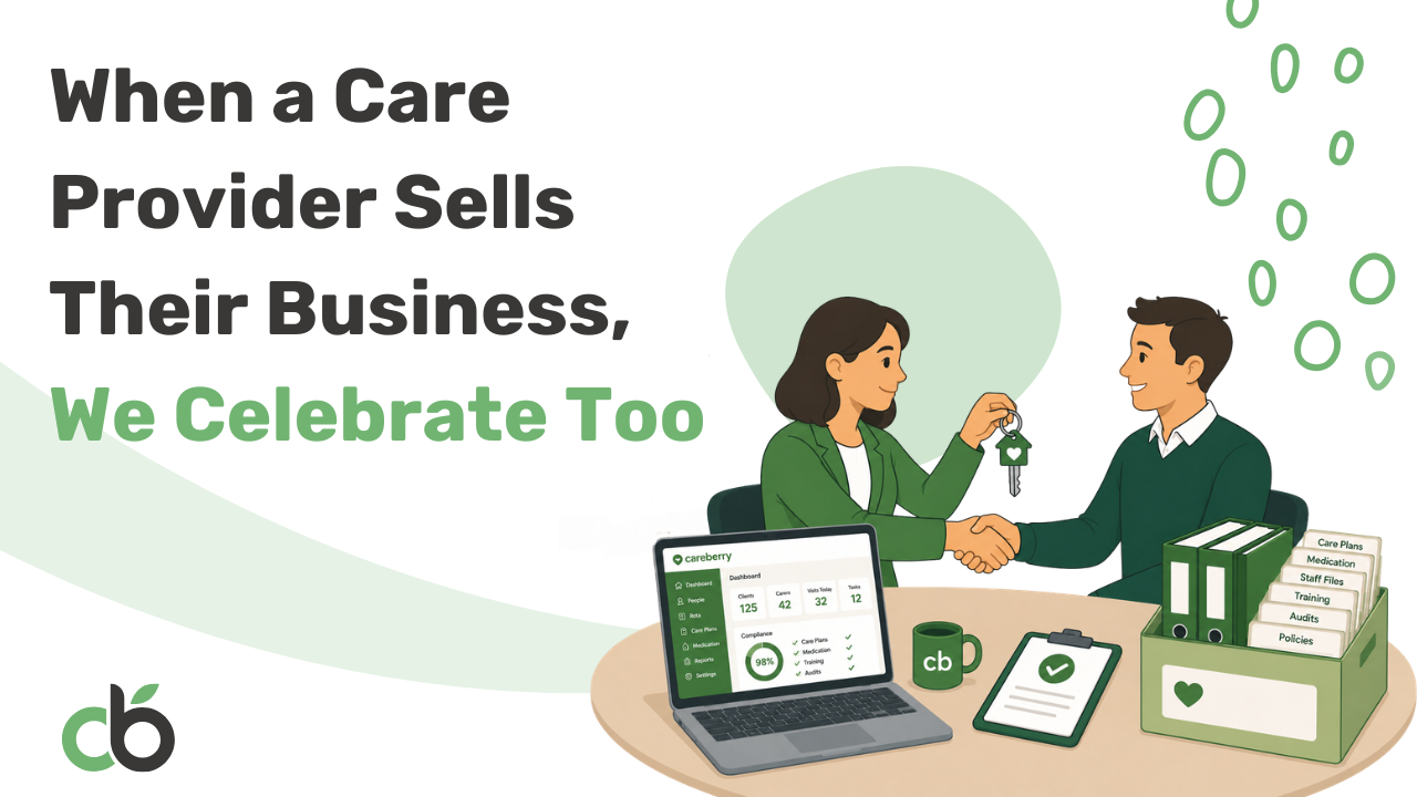 Care provider handing over a thriving, well-managed care business supported by the Careberry platform