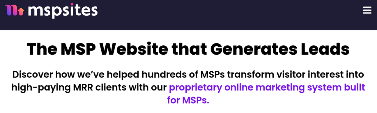 This image features the homepage banner for mspSites, highlighting its unique value proposition for Managed Service Providers (MSPs). The bold headline, "The MSP Website that Generates Leads," is paired with a compelling subtext: "Discover how we’ve helped hundreds of MSPs transform visitor interest into high-paying MRR clients with our proprietary online marketing system built for MSPs." The clean design combines modern typography with a vibrant purple and pink logo, emphasizing a professional yet approachable tone. The layout effectively positions mspSites as a leader in lead generation for MSPs.
