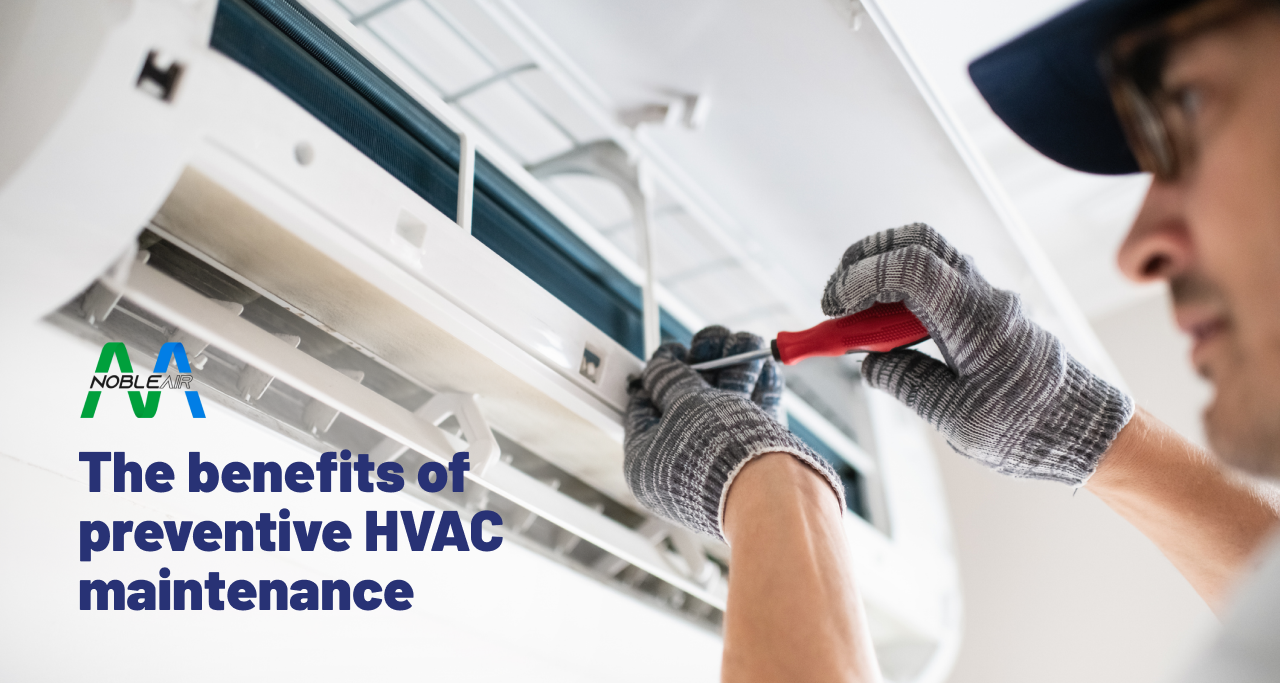 The Benefits of Preventive HVAC Maintenance 
