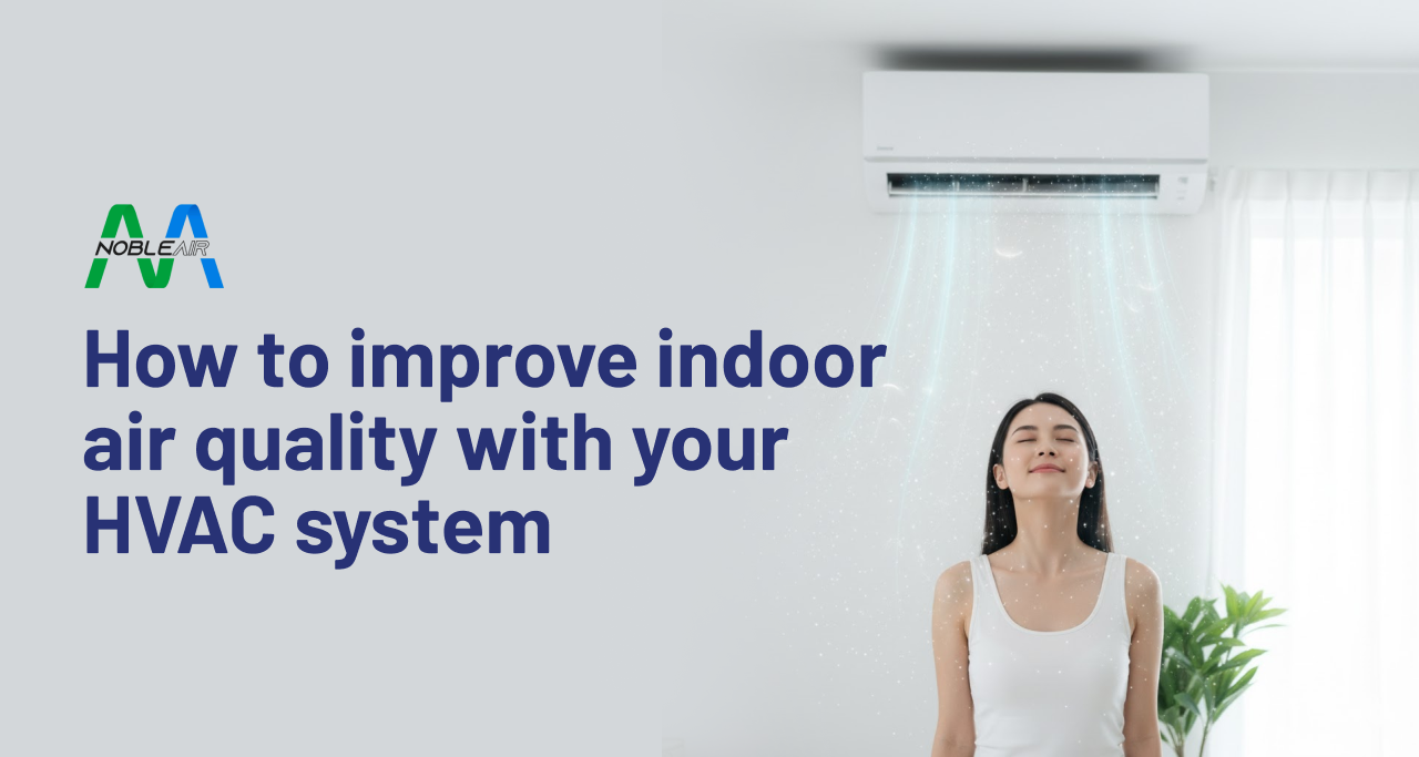 How to Improve Indoor Air Quality with Your HVAC System  