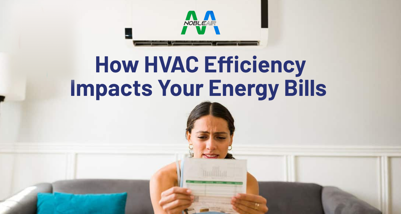 How HVAC Efficiency Impacts Your Energy Bills 