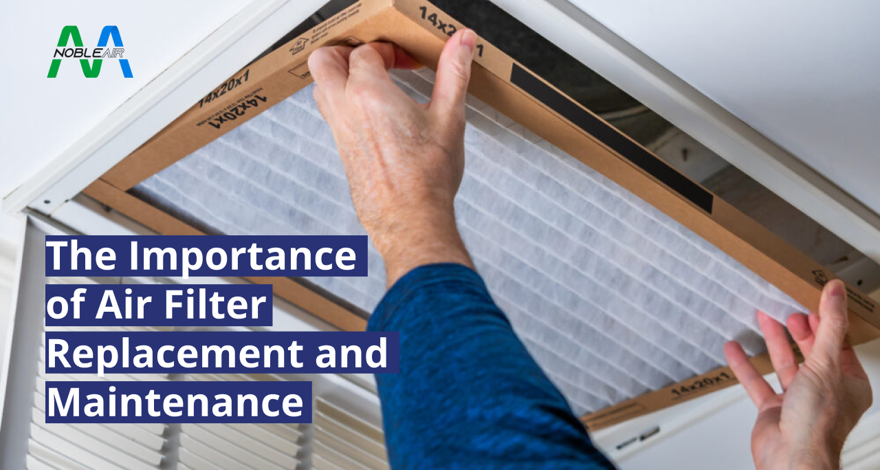 The Importance of Air Filter Replacement and Maintenance 