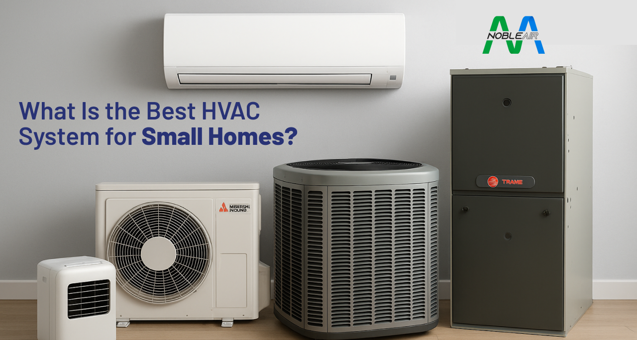 What Is the Best HVAC System for Small Homes? 