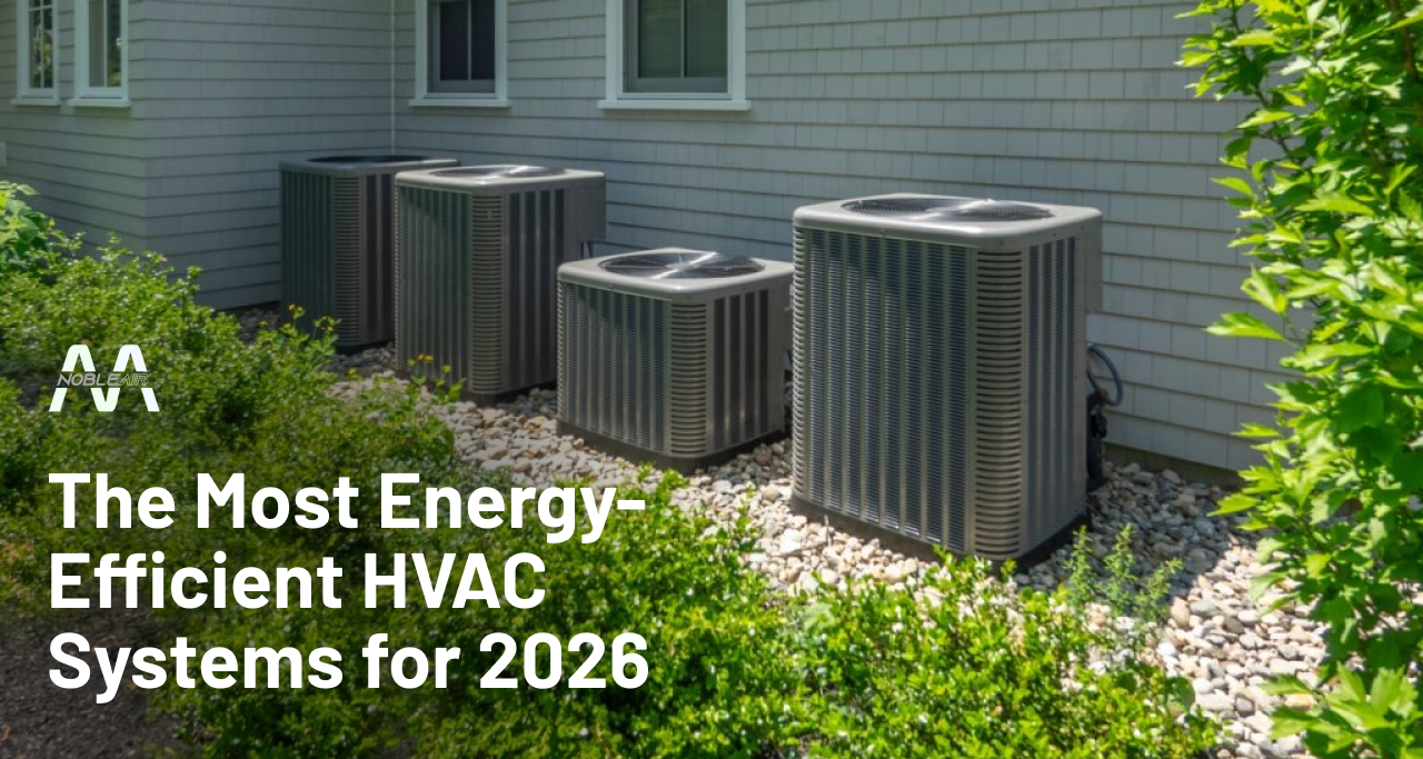 The Most Energy-Efficient HVAC Systems for 2026 