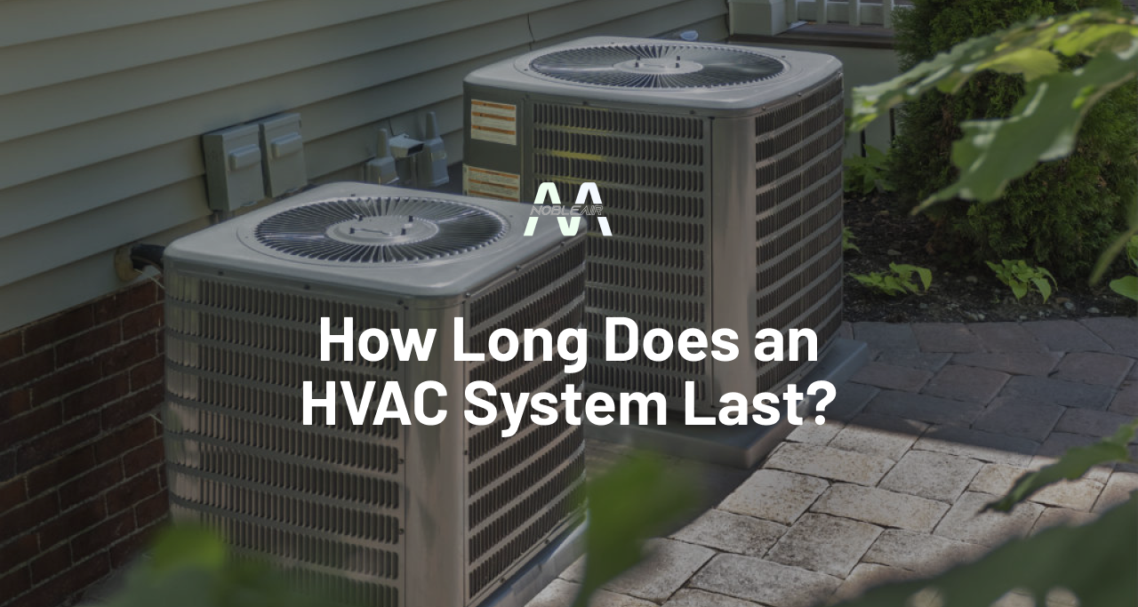 How Long Does an HVAC System Last? 