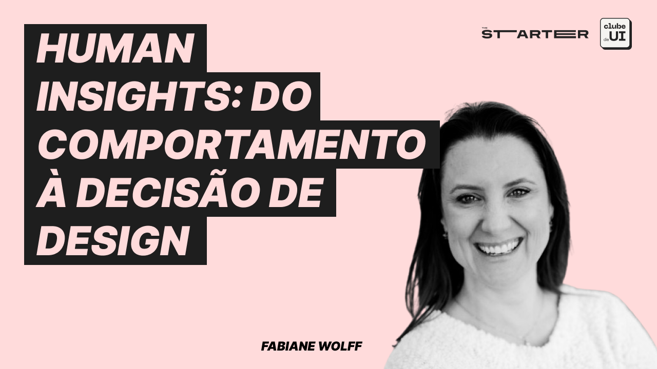 Human Insights: Do Comportamento à Decisão de Design