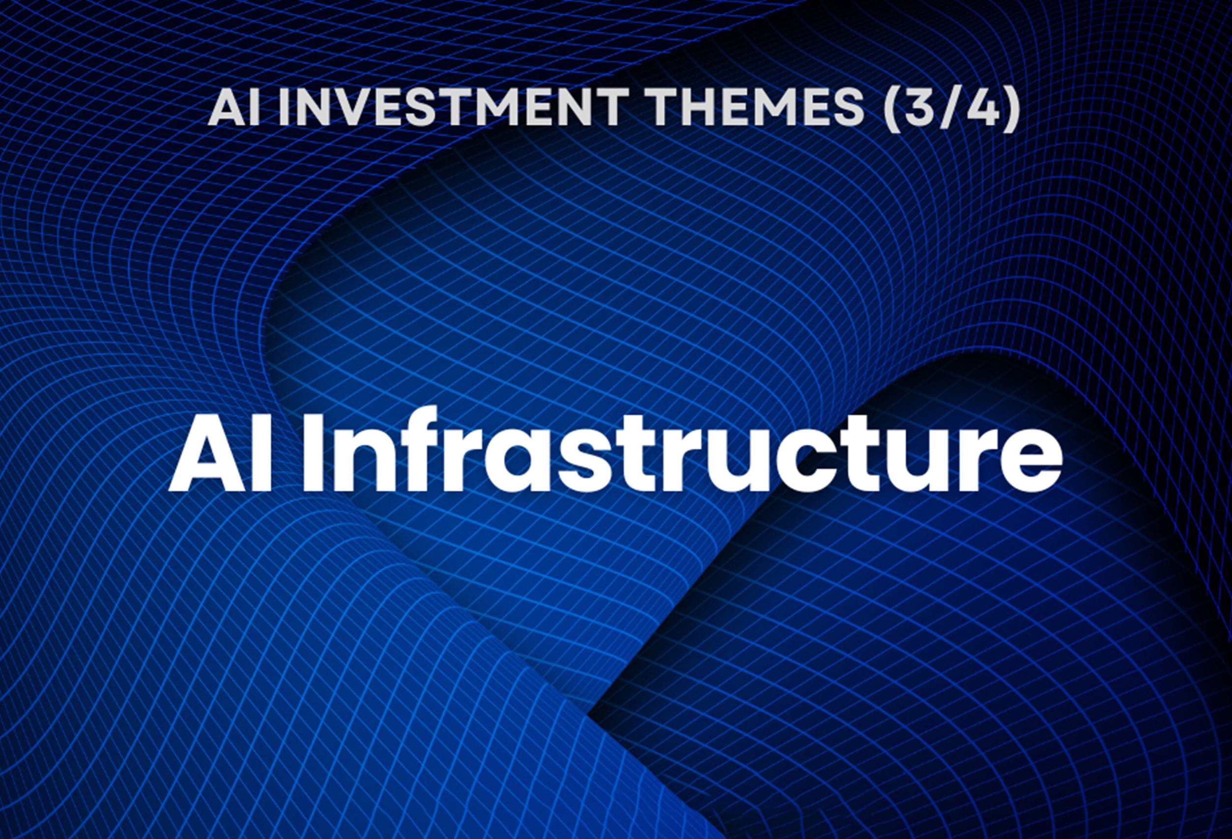 AI Investment Themes - AI Infrastructure  (3/4)
