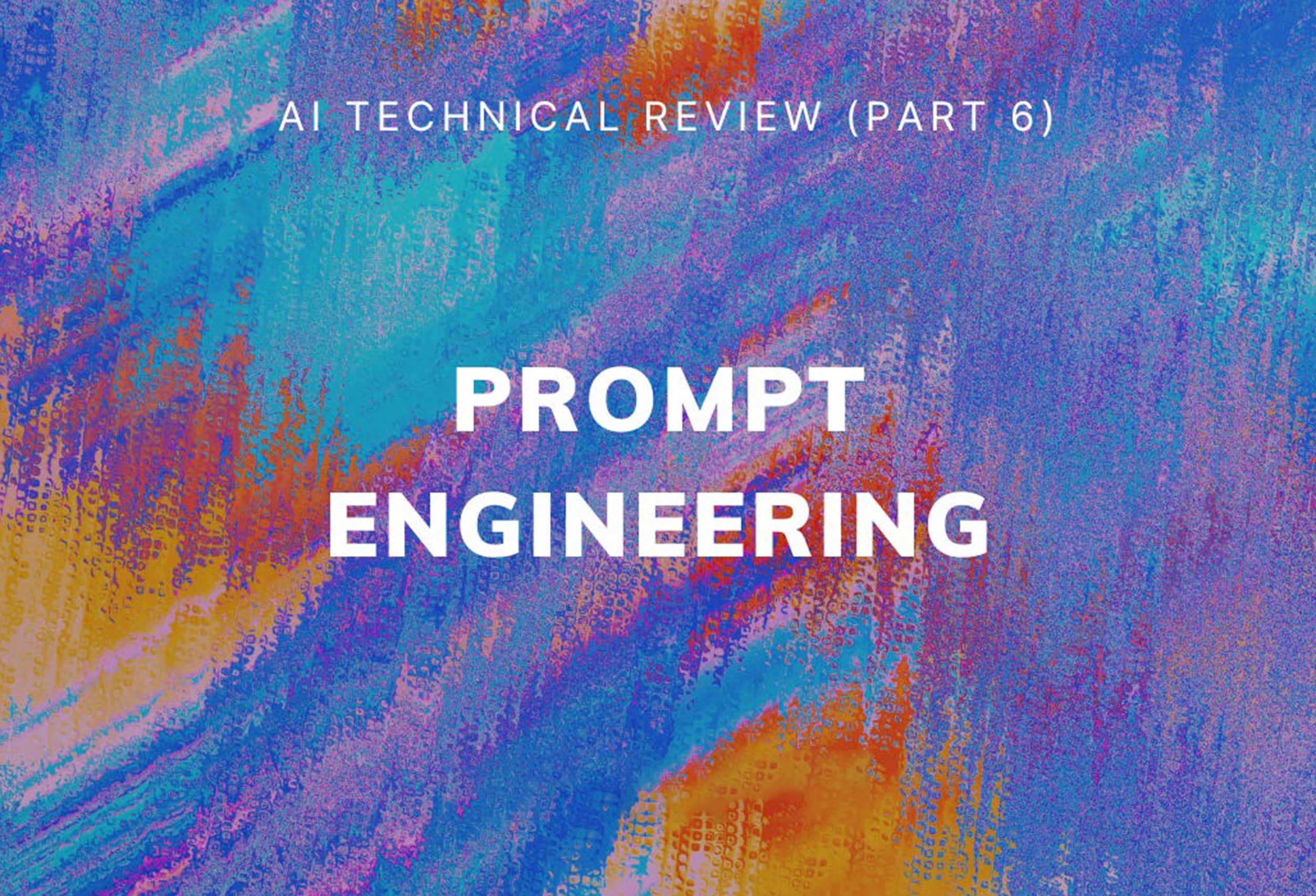 AI Technical Review (Part 6) - Prompt Engineering
