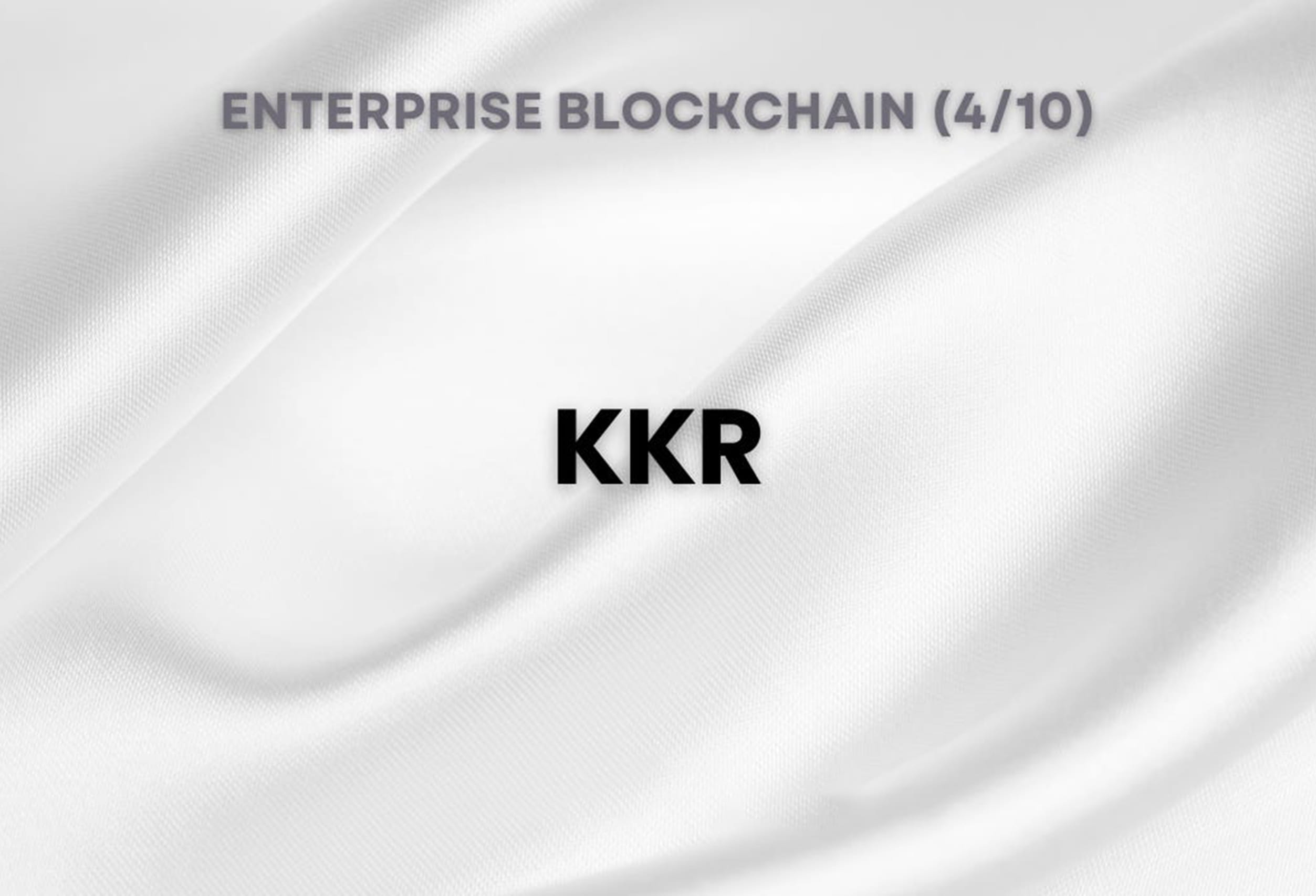 Enterprise Blockchain - KKR (4/10)