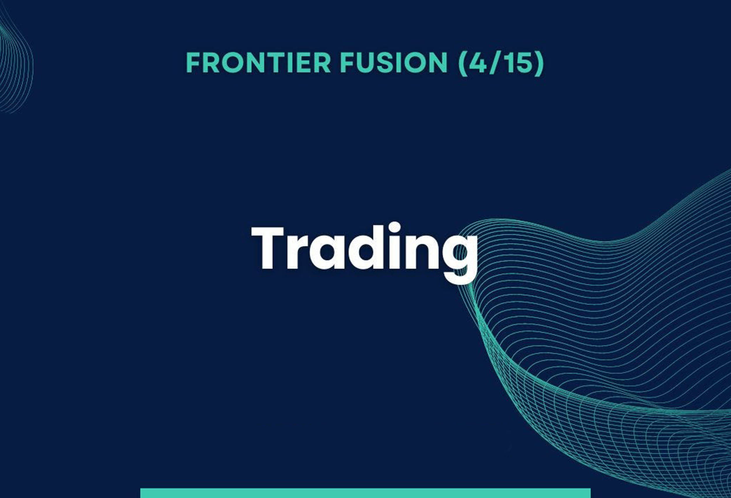 Frontier Fusion - Trading (4/15)