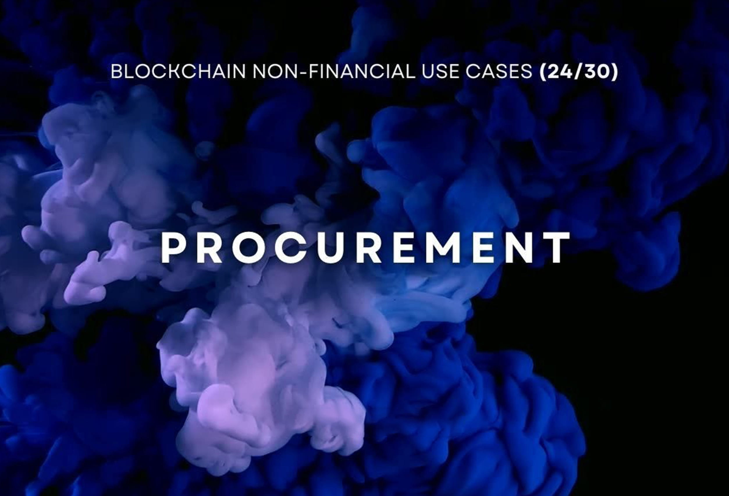 Blockchain Non-Financial Use Cases - Procurement (24/30)