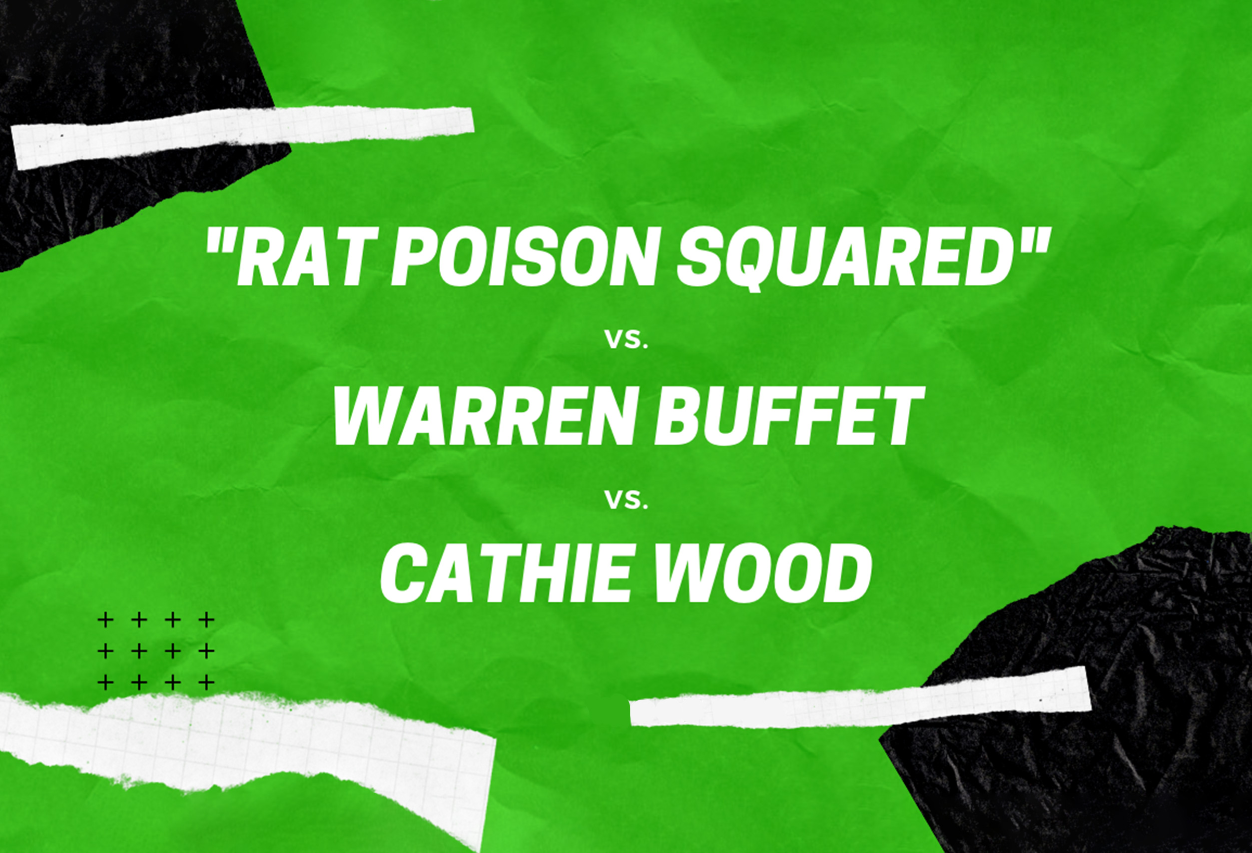 "Rat Poison Squared" vs. Warren Buffet vs. Cathie Wood