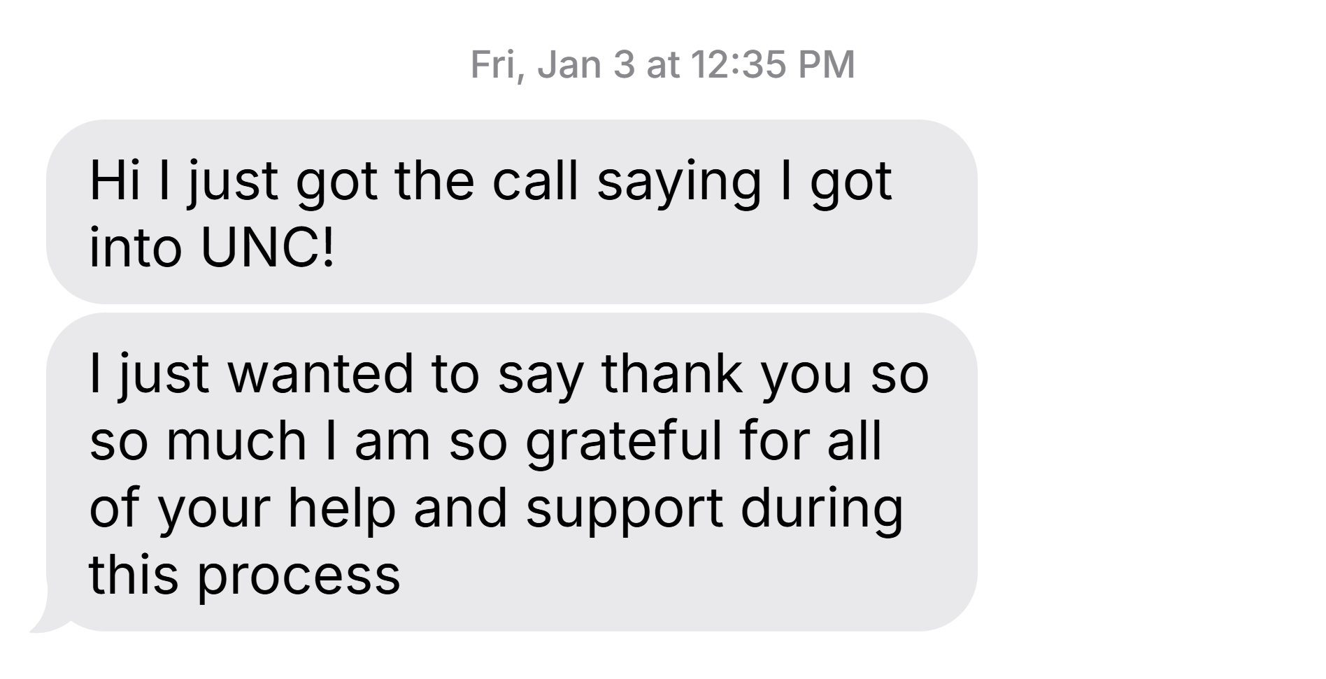 Text message dated Fri, Jan 3 at 12:35 PM reading: 'Hi I just got the call saying I got into UNC! I just wanted to say thank you so so much I am so grateful for all of your help and support during this process.'
