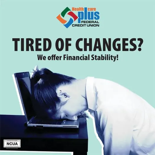 Are you tired of changes at your financial institution?