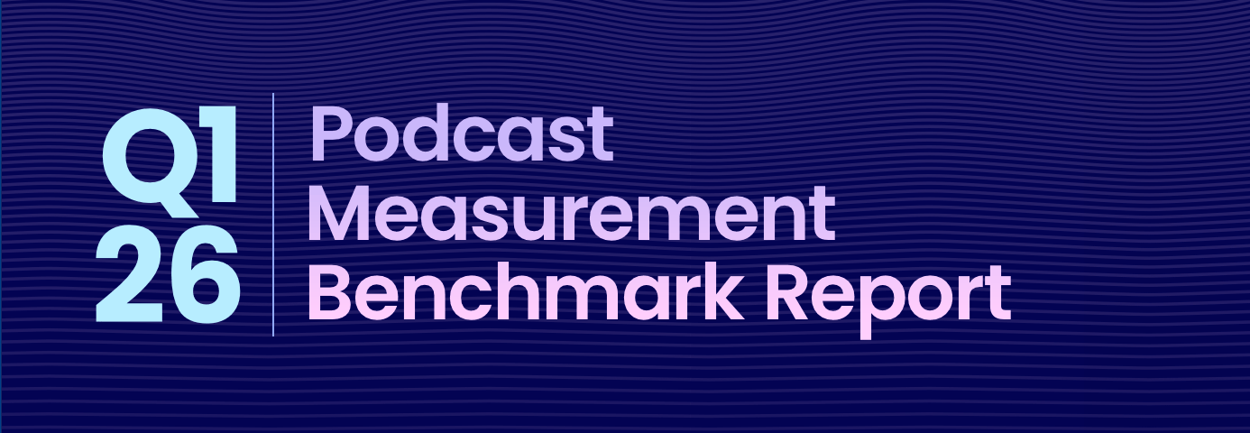 Podcast Measurement Benchmark Report Q1 2026