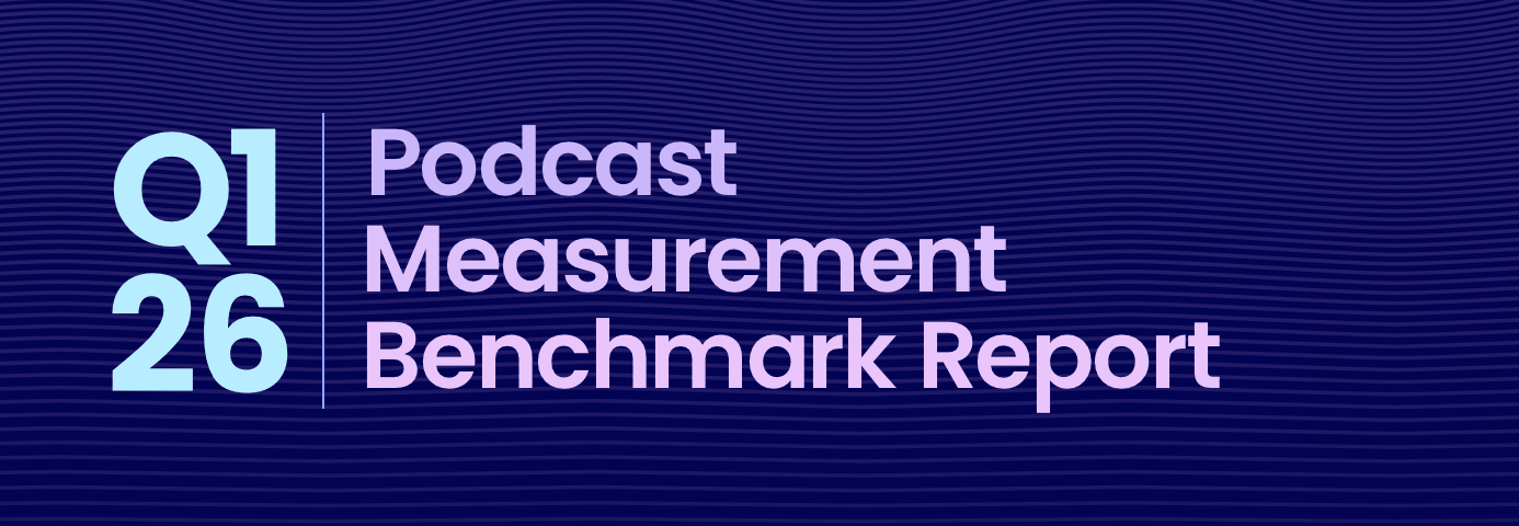 Podcast Measurement Benchmark Report Q1 2026