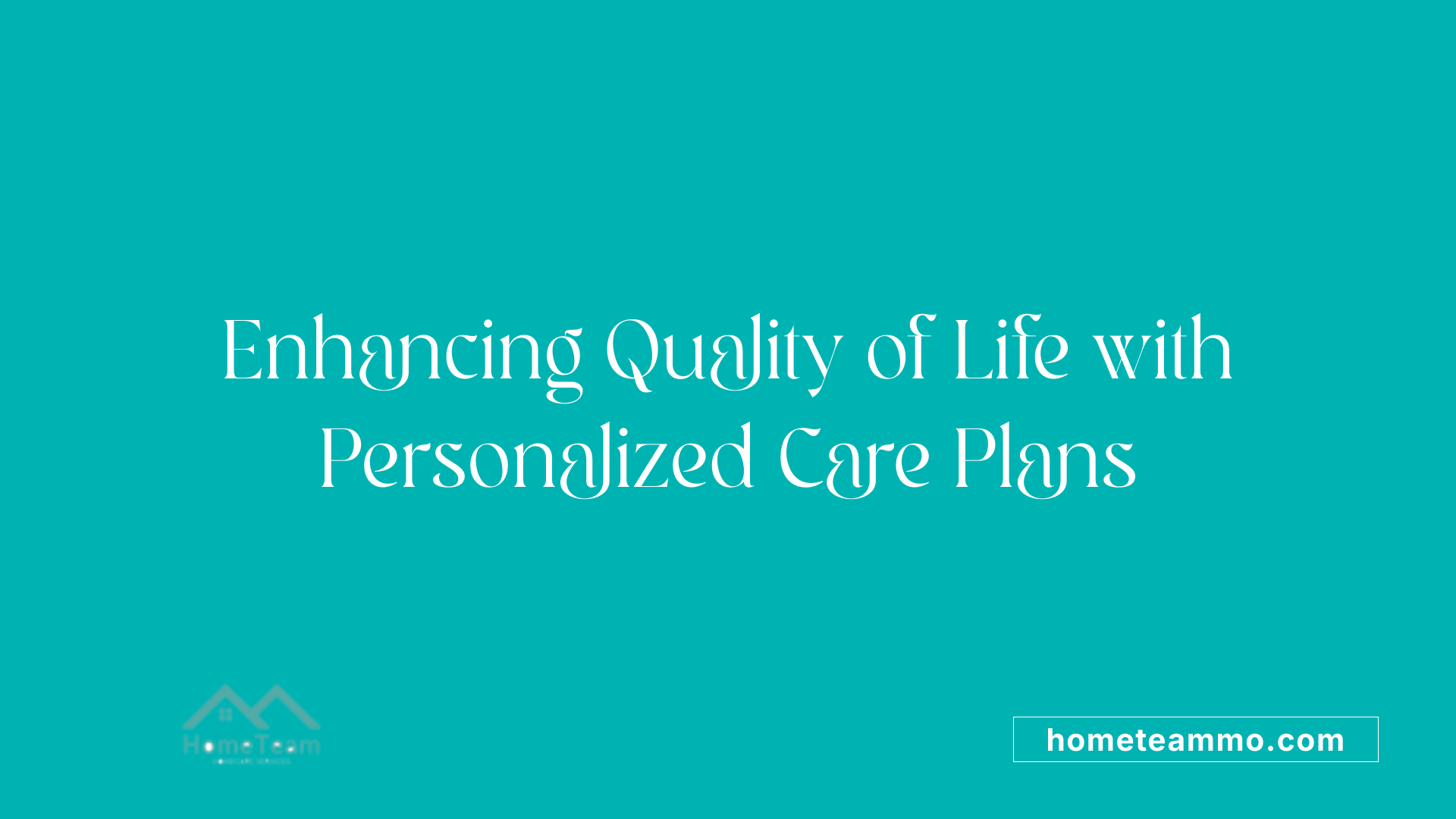 Enhancing Quality of Life with Personalized Care Plans