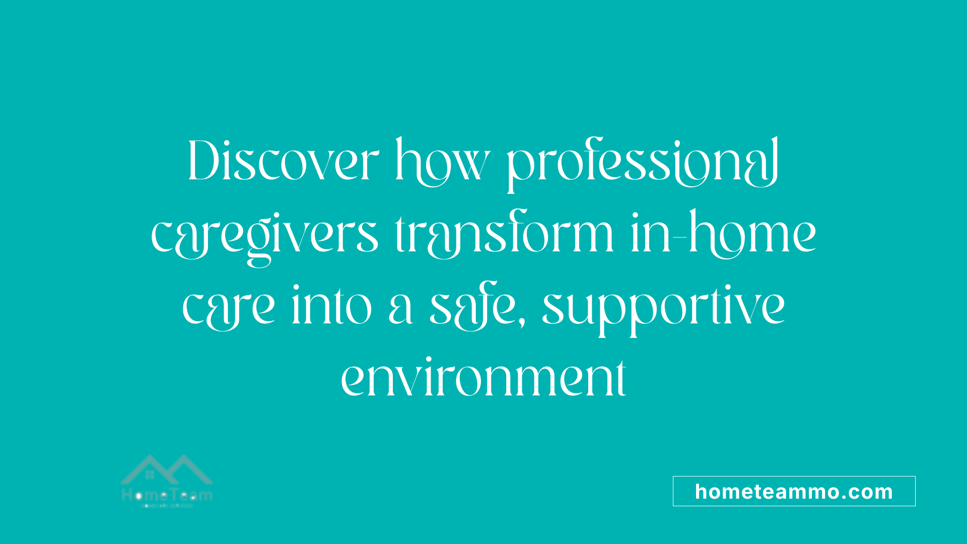 Discover how professional caregivers transform in-home care into a safe, supportive environment