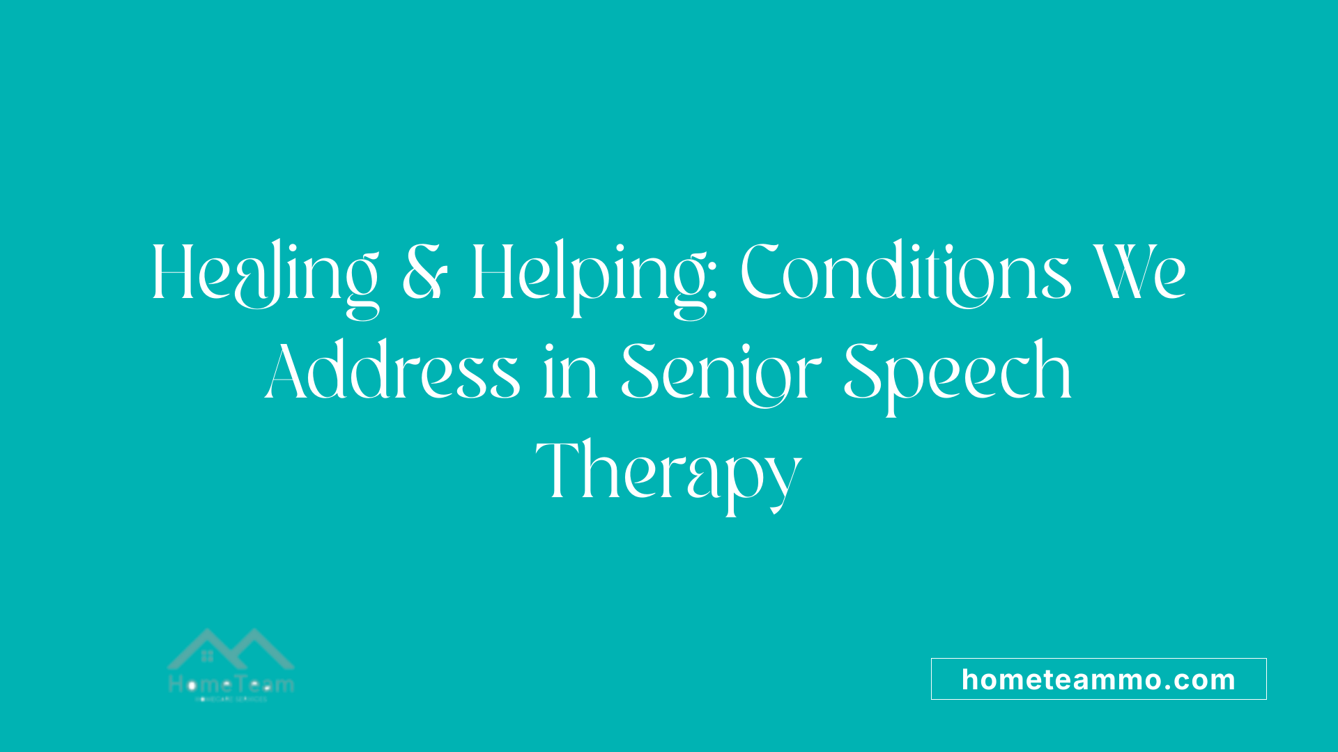 Healing &amp; Helping: Conditions We Address in Senior Speech Therapy