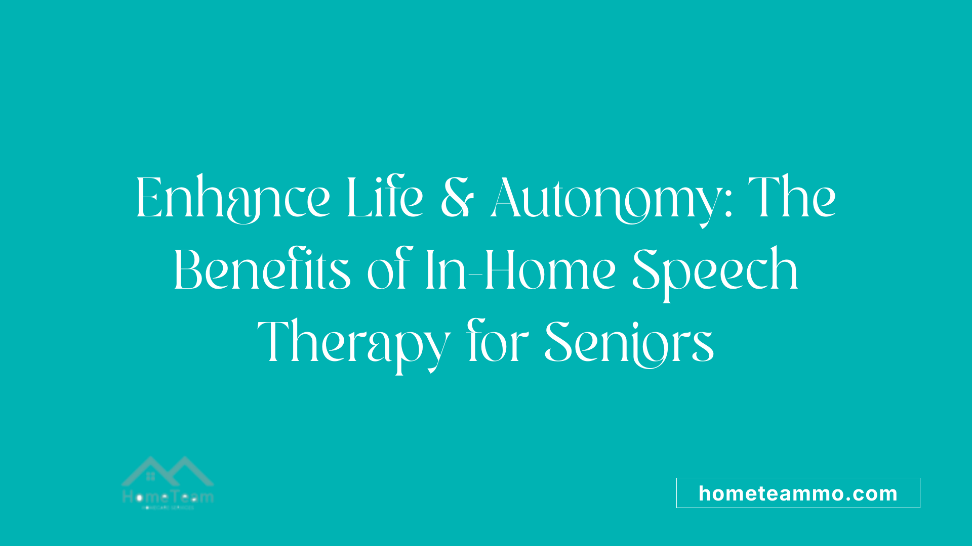 Enhance Life &amp; Autonomy: The Benefits of In-Home Speech Therapy for Seniors