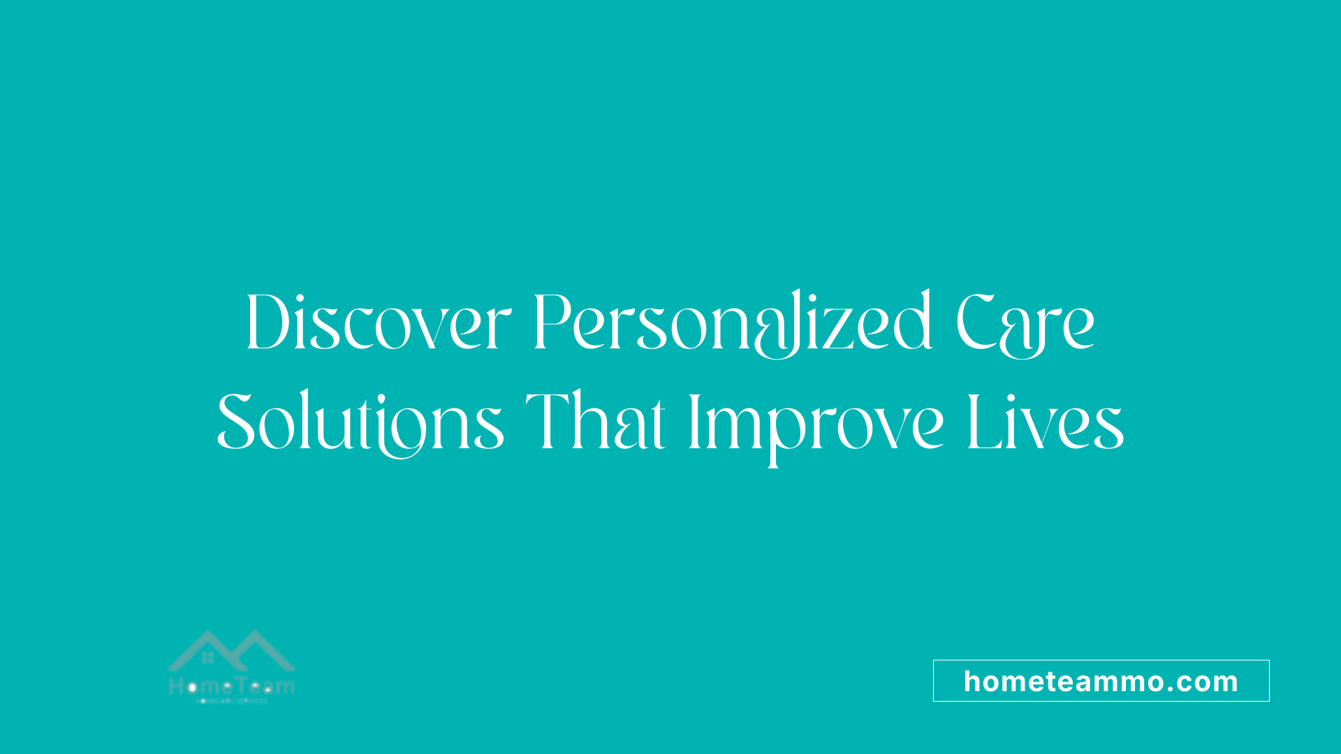 Discover Personalized Care Solutions That Improve Lives