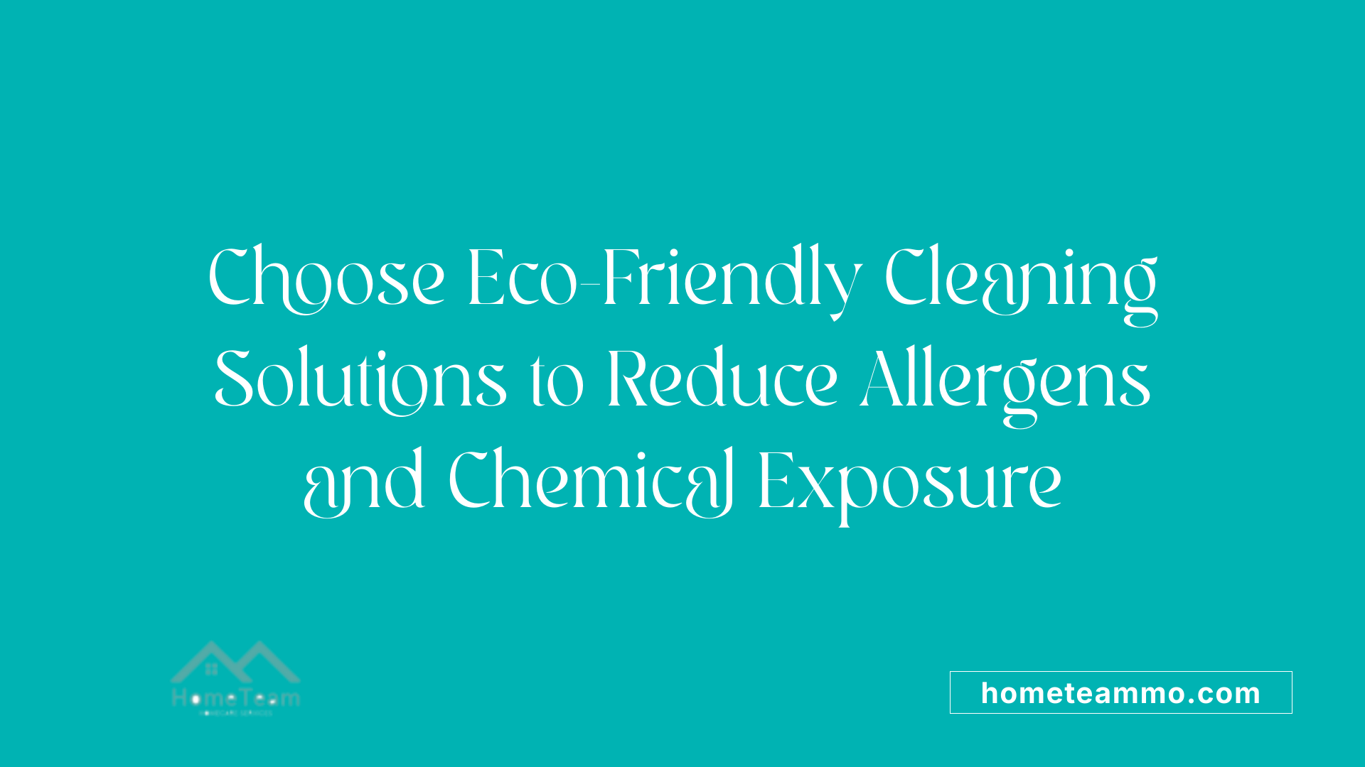 Choose Eco-Friendly Cleaning Solutions to Reduce Allergens and Chemical Exposure
