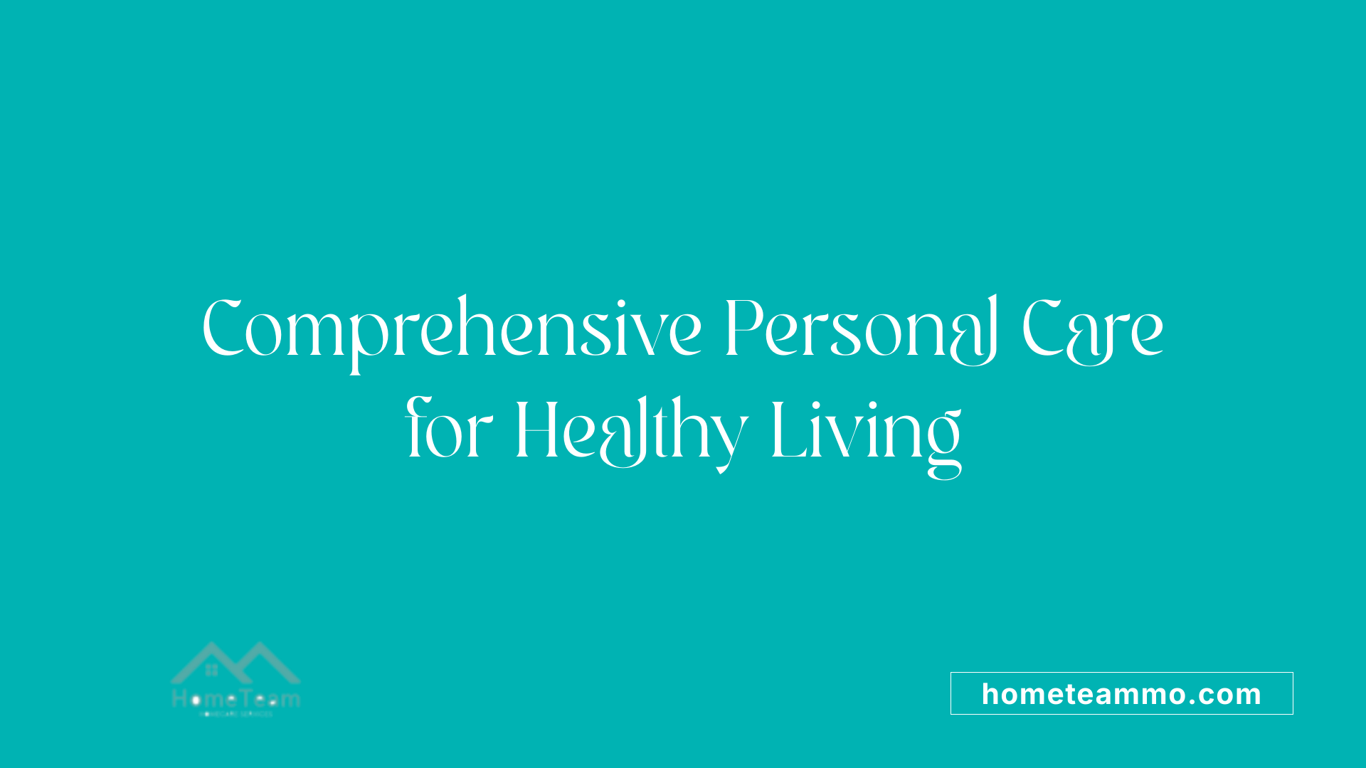Comprehensive Personal Care for Healthy Living