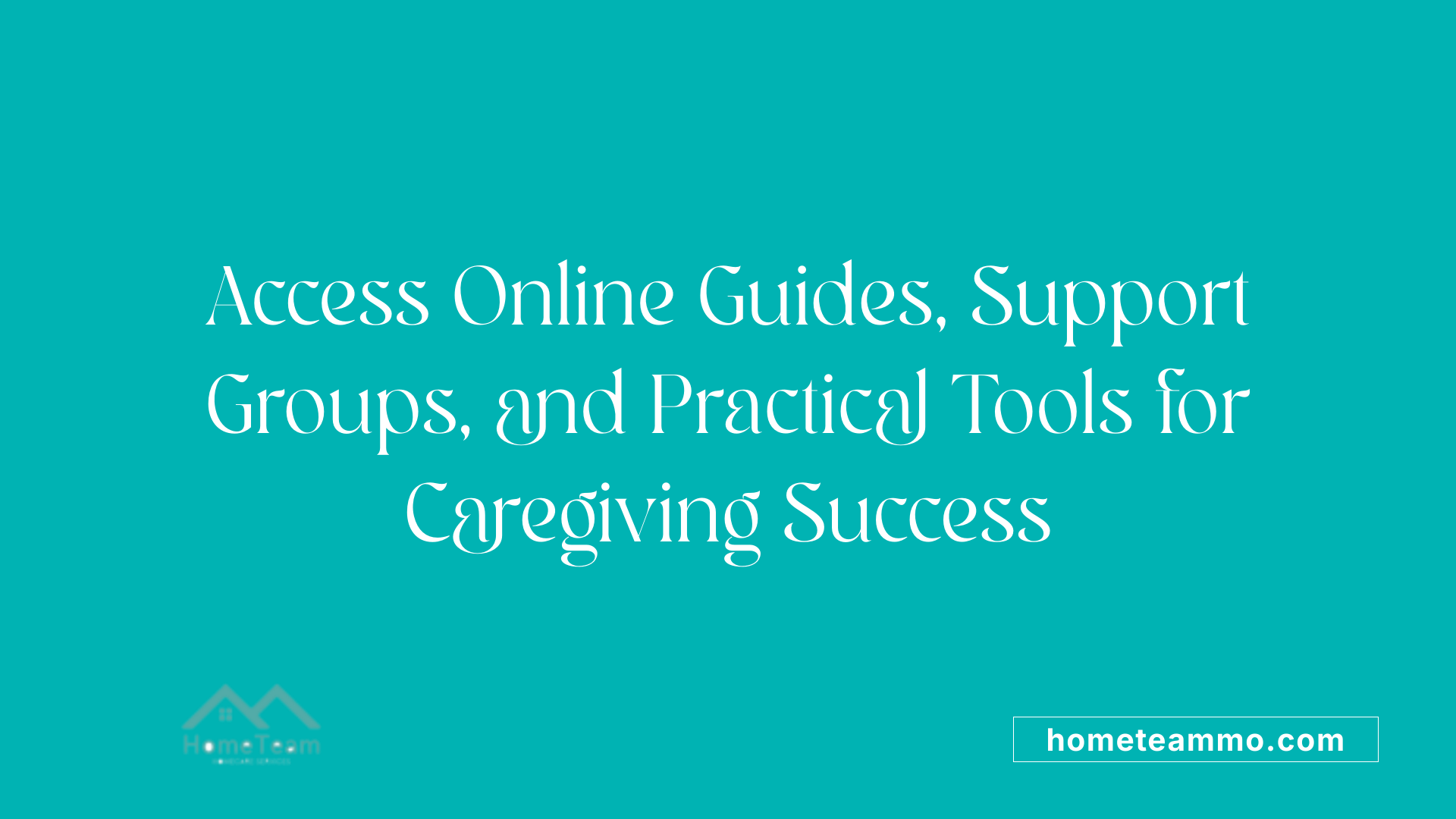 Access Online Guides, Support Groups, and Practical Tools for Caregiving Success