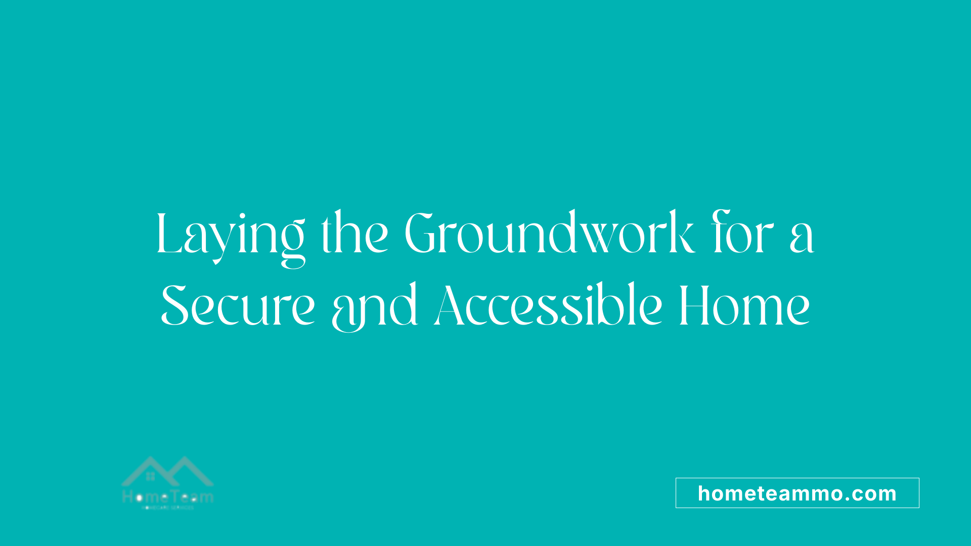 Laying the Groundwork for a Secure and Accessible Home