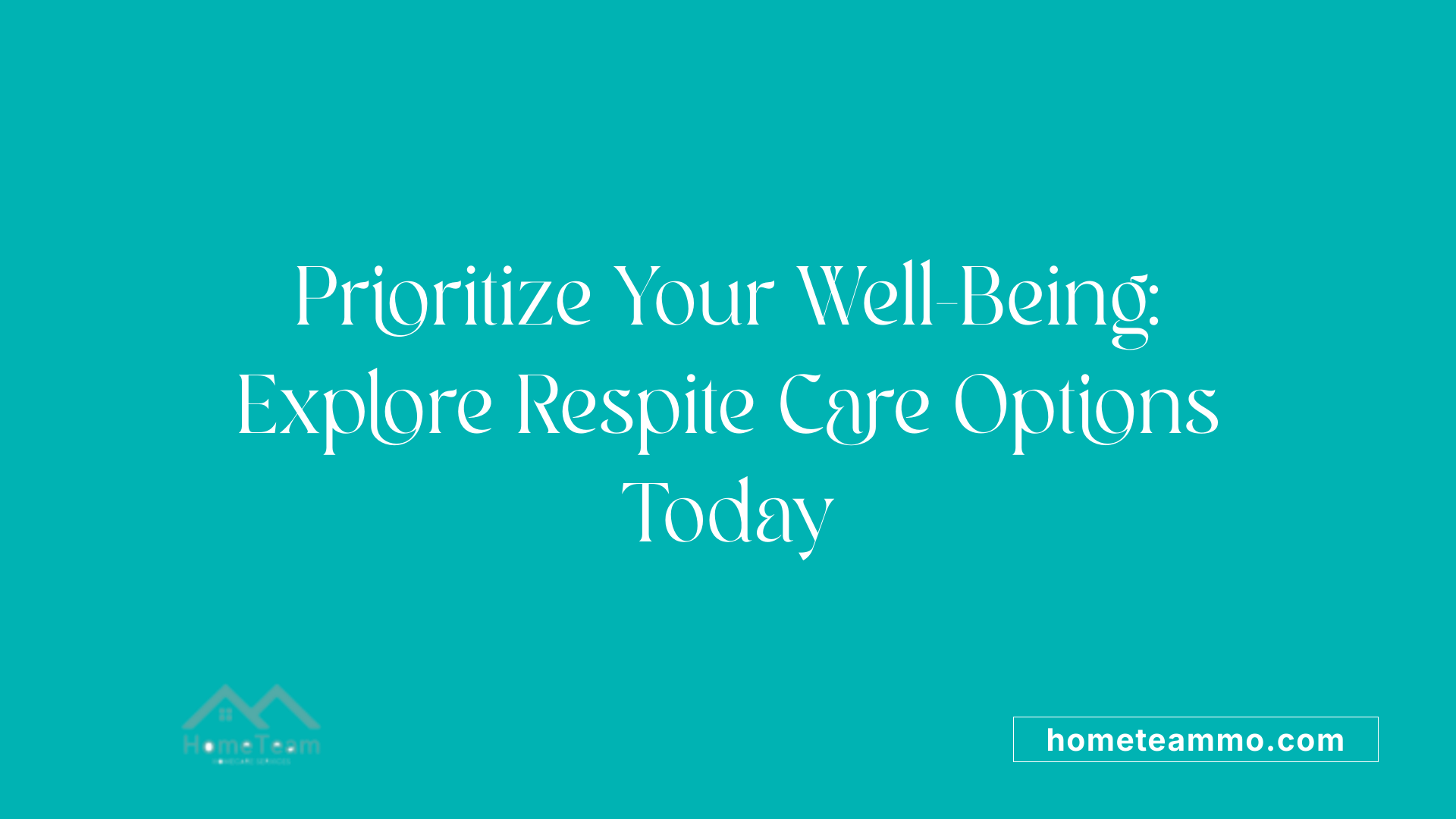 Prioritize Your Well-Being: Explore Respite Care Options Today