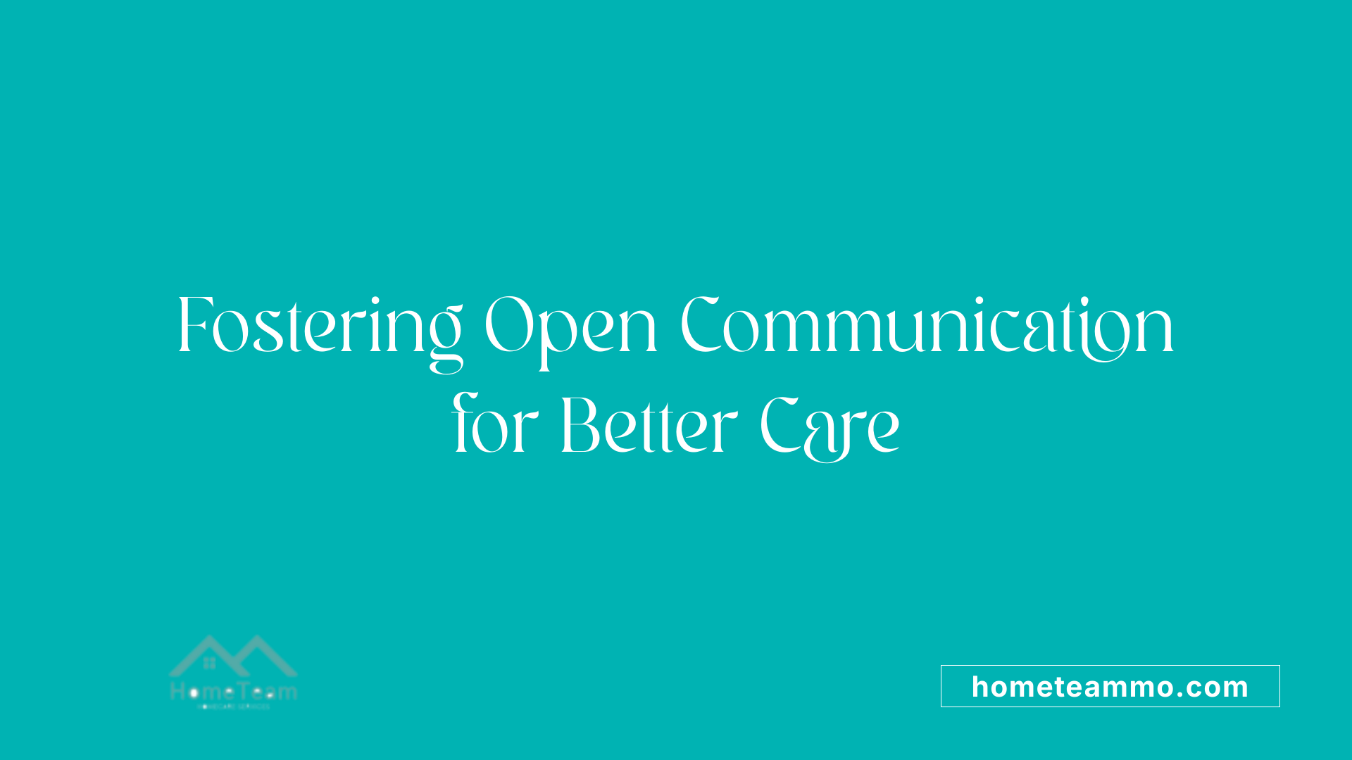 Fostering Open Communication for Better Care