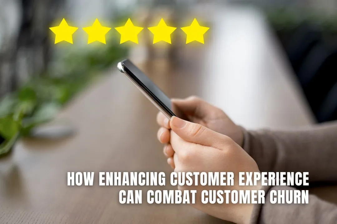 How Enhancing Customer Experience Can Combat Customer Churn